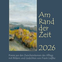 Abbildung von: Kunstkalender "Am Rand der Zeit 2026" - Dr. Frank Ließke