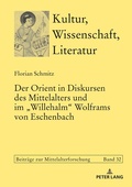 Cover: Der Orient in Diskursen des Mittelalters und im &laquo;Willehalm&raquo; Wolframs von Eschenbach - Peter Lang Verlag