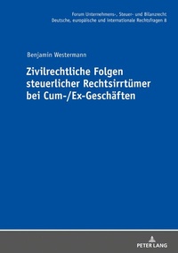 Abbildung von: Zivilrechtliche Folgen steuerlicher Rechtsirrtümer bei Cum-/Ex-Geschäften - Peter Lang Verlag