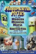 Cover: Monumental Myths of the Modern Medical Mafia and Mainstream Media and the Multitude of Lying Liars That Manufactured Them - Infinity 510 Squared Partners