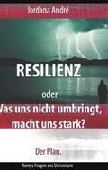 Cover: Resilienz oder Was uns nicht umbringt, macht uns stark? Der Plan. - Books on Demand