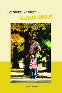 Abbildung von: Verliebt, verlobt ... alleinerziehend! - Köppe, R