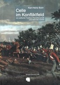 Cover: Celle im Konfliktfeld von welfischer Tradition, Fremdherrschaft und nationaler Einheit - Stadt Celle