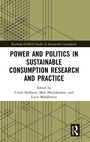 Cover: Power and Politics in Sustainable Consumption Research and Practice - Routledge