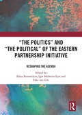 Cover: 'The Politics' and 'The Political' of the Eastern Partnership Initiative - Routledge