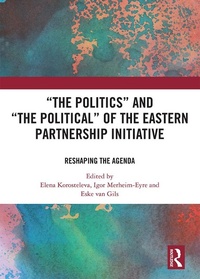 Enlarge image Cover: 'The Politics' and 'The Political' of the Eastern Partnership Initiative - Routledge