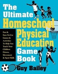 Enlarge image Cover: Ultimate Homeschool Physical Education Game Book - Educators Press