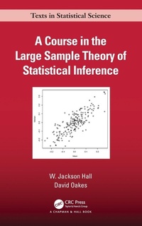Enlarge image Cover: A Course in the Large Sample Theory of Statistical Inference - Chapman & Hall/CRC