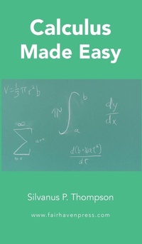 Enlarge image Cover: Calculus Made Easy - Fairhaven Press