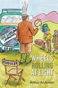 Abbildung von: Wheels Rolling at Eight - Grosvenor House Publishing Ltd