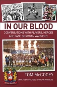 Abbildung von: In Our Blood: Conversations with Players, Heroes and Fans on Wigan Warriors - JMD Media
