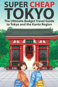 Enlarge image Cover: Super Cheap Tokyo - Super Cheap Japan