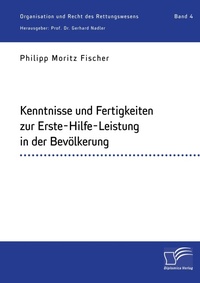 Abbildung von: Kenntnisse und Fertigkeiten zur Erste-Hilfe-Leistung in der Bevoelkerung - Diplomica Verlag
