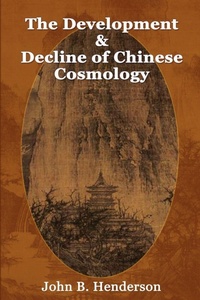 Enlarge image Cover: The Development and Decline of Chinese Cosmology - Windstone Press