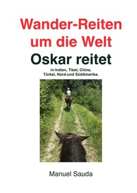 Abbildung von: Wander-Reiten um die Welt, Oskar reitet - BoD - Books on Demand