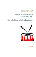 Cover: Warum Fr&auml;ulein Laura freundlich war. &Uuml;ber die Wahrheit des Erz&auml;hlens - Books on Demand