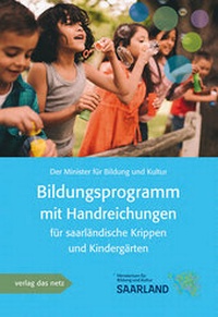Abbildung von: Bildungsprogramm mit Handreichung für saarländische Krippen und Kindergärten - verlag das netz