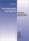 Cover: Die Organisation des T&auml;glichen - Internationale Gesellschaft f&uuml;r erzieherische Hilfen