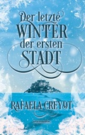 Cover: Der letzte Winter der ersten Stadt - In Farbe und Bunt Verlag