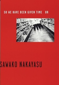 Enlarge image Cover: So We Have Been Given Time Or - Wave Books