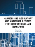 Cover: Harmonising Regulatory and Antitrust Regimes for International Air Transport - Routledge