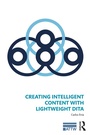 Cover: Creating Intelligent Content with Lightweight DITA - Routledge