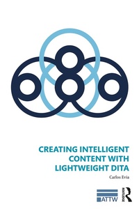 Enlarge image Cover: Creating Intelligent Content with Lightweight DITA - Routledge