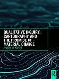 Cover: Qualitative Inquiry, Cartography, and the Promise of Material Change - Routledge