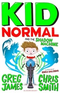 Cover: Kid Normal and the Shadow Machine - Bloomsbury Childrens Books