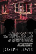 Cover: The Ghosts of Westthorpe Academy - Histria LLC