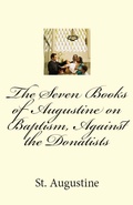 Cover: The Seven Books of Augustine on Baptism, Against the Donatists - Lighthouse Publishing