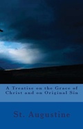 Cover: A Treatise on the Grace of Christ and on Original Sin - Lighthouse Publishing