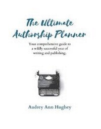 Enlarge image Cover: The Ultimate Authorship Planner - Audrey Ann Hughey