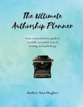Cover: The Ultimate Authorship Planner - Audrey Ann Hughey