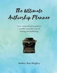Enlarge image Cover: The Ultimate Authorship Planner - Audrey Ann Hughey