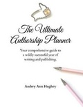 Cover: The Ultimate Authorship Planner - Audrey Ann Hughey