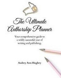 Enlarge image Cover: The Ultimate Authorship Planner - Audrey Ann Hughey