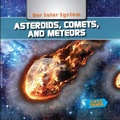 Cover: Asteroids, Comets, and Meteors - Brown Bear Books