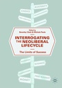 Cover: Interrogating the Neoliberal Lifecycle - Palgrave Macmillan