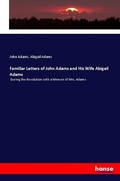 Cover: Familiar Letters of John Adams and His Wife Abigail Adams - Hansebooks