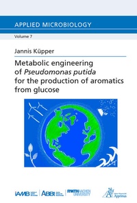 Abbildung von: Metabolic engineering of Pseudomonas putida for the production of aromatics from glucose - Apprimus Verlag