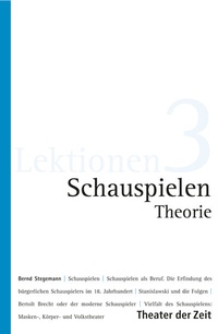 Abbildung von: Schauspielen - Theorie - Theater der Zeit