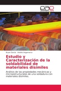 Cover: Estudio y Caracterizacion de la soldabilidad de materiales disimiles - Editorial Academica Espanola