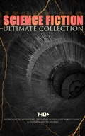 Cover: SCIENCE FICTION Ultimate Collection: 140+ Intergalactic Adventures, Dystopian Novels, Lost World Classics & Post-Apocalyptic Stories - e-artnow