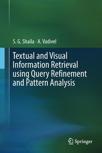 Enlarge image Cover: Textual and Visual Information Retrieval using Query Refinement and Pattern Analysis - Springer