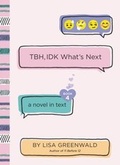 Cover: TBH #4: TBH, IDK What's Next - HarperCollins