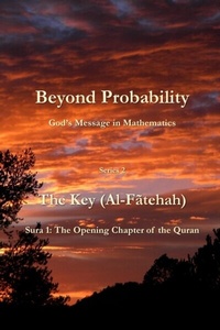 Abbildung von: Beyond Probability, God's Message in Mathematics: The Key (Al-Fãtehah): Sura 1 - ICS Press