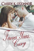 Cover: Forever Yours, Casey - Cassidy K. O'Connor, Author