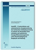 Cover: AutoEffi - IT-unterst&uuml;tztes und automatisiertes Energiemonitoring der Technischen Geb&auml;udeausr&uuml;stung in Echtzeit als Bestandteil eines zeitnahen und optimierten Energieeffizienzmanagements unter Ber&uuml;cksichtigung der Bauphysik und Nutzung. Abschlussbericht - Fraunhofer IRB Verlag