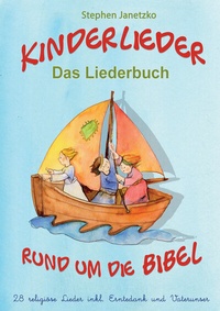 Abbildung von: Kinderlieder rund um die Bibel - 28 religiöse Lieder inkl. Erntedank und Vaterunser - Janetzko, Stephen